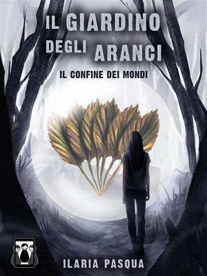 cover image of Il Giardino degli Aranci--Il confine dei mondi